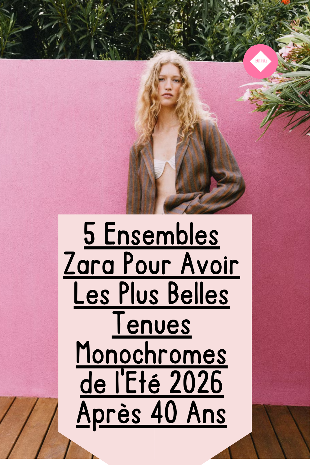 5 Ensembles Zara Pour Avoir Les Plus Belles Tenues Monochromes de l'Eté 2026 Après 40 Ans